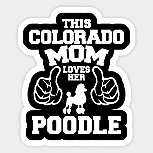 This Colorado Mom Love Her Poodle Sticker